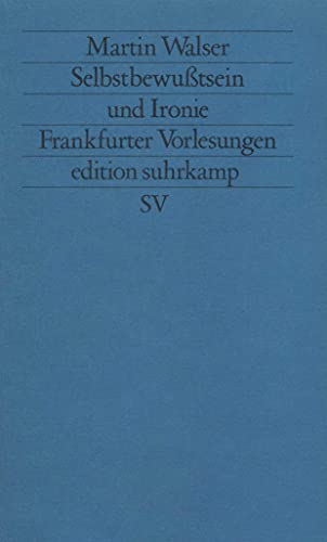 Selbstbewußtsein und Ironie: Frankfurter Vorlesungen (edition suhrkamp) von Suhrkamp Verlag
